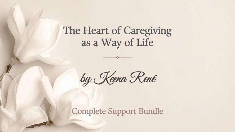 The Heart of Caregiving as a Way of Life — Complete Support Bundle